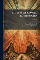 Letters of Samuel Rutherford: With Biographical Sketches of His Correspondents, Volume 2 1179221826 Book Cover