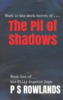 The Pit of Shadows: Billy Angelis Book One 0993142893 Book Cover
