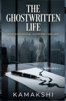 The Ghostwritten Life: A Psychological Suspense Thriller B0HK4S828G Book Cover