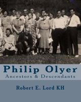 Philip Olyer: Ancestors & Descendants 1449519172 Book Cover