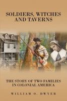 Soldiers, Witches and Taverns: The Story of Two Families in Colonial America 1916964915 Book Cover