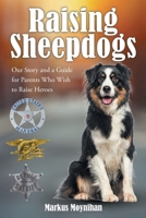 Raising Sheepdogs: Our Story and a Guide for Parents Who Wish to Raise Heroes B0GRCY4P44 Book Cover