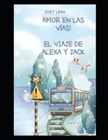 Amor en las vías: El viaje de Alexa y Jack B0CFZMV9FQ Book Cover