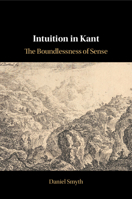 Intuition in Kant: The Boundlessness of Sense 1009330314 Book Cover