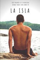 La Isla: Qué pasaría si te perdieras donde todos son como tú 1790381169 Book Cover