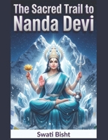 The Sacred Trail to Nanda Devi B0DRDMNKSQ Book Cover