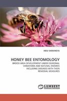 HONEY BEE ENTOMOLOGY: BROOD AREA DEVELOPMENT UNDER SEASONAL VARIATIONS AND NATURAL ENEMIES INCLUDING DISEASES WITH THEIR REMEDIAL MEASURES 3838336232 Book Cover
