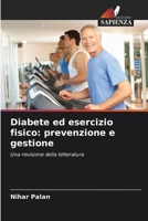 Diabete ed esercizio fisico: prevenzione e gestione (Italian Edition) 620987939X Book Cover