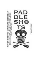 Paddle Shots: A River Pretty Anthology 1304430790 Book Cover