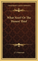 What Next? Or The Honest Thief 0548463921 Book Cover