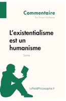 L'existentialisme est un humanisme de Sartre (Commentaire): Comprendre La Philosophie Avec Lepetitphilosophe.Fr 2806246210 Book Cover