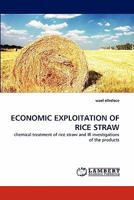 ECONOMIC EXPLOITATION OF RICE STRAW: chemical treatment of rice straw and IR investigations of the products 3843390290 Book Cover