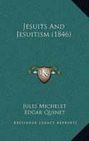 Jesuits And Jesuitism 1160125511 Book Cover