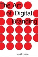 The Art of Digital Branding 1581154887 Book Cover