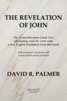 The Revelation of John: The Textus Receptus Greek Text, alternating verse by verse with a new English translation from the Greek 1693737736 Book Cover