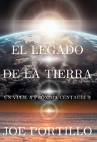 El legado de la Tierra: Un Viaje a Próxima Centauri B (Spanish Edition) B0F4K8HHQ6 Book Cover