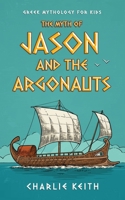 Greek Mythology for kids: Jason and the Argonauts B09MDGX1SF Book Cover