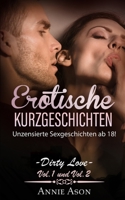 Dirty Love - Erotische Kurzgeschichten Vol. 1 + Vol. 2: Unzensierte Sexgeschichten ab 18! B08T6BTM4R Book Cover