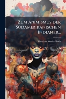 Zum Animismus der Südamerikanischen Indianer... 1279535709 Book Cover