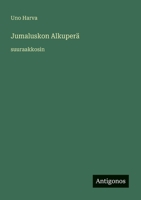 Jumaluskon Alkuperä: suuraakkosin 3388050333 Book Cover