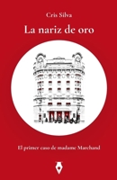 La nariz de oro: El primer caso de madame Marchand (Spanish Edition) 8409656957 Book Cover