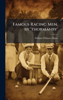 Famous Racing Men, by 'thormanby' 1023745577 Book Cover