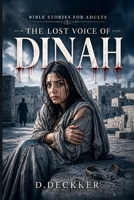 The Lost Voice of Dinah: A Biblical Fiction B0DTDY98NV Book Cover