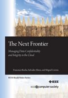 The Next Frontier: Managing Data Confidentiality and Integrity in the Cloud 0769549780 Book Cover