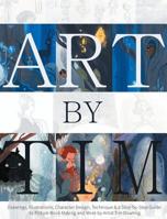 Art by Tim - Paperback: Drawings, Illustrations, Character Design, Technique & a Step-By-Step to Picture Book Making and More by Artist Tim Dowling 3946610072 Book Cover