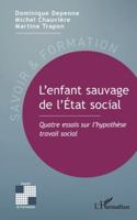 L’enfant sauvage de l’État social: Quatre essais sur l’hypothèse travail social 2336506645 Book Cover