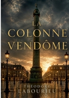La colonne vendôme: Roman historique (French Edition) 2322853550 Book Cover