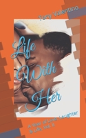 Life With Her: A Year of Love, Laughter & Life, Vol. II B0BYKVQKJ5 Book Cover