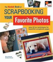 The KODAK Book of Scrapbooking Your Favorite Photos: Easy & Fun Techniques for Beautiful Scrapbook Pages 1579908063 Book Cover
