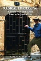 Radical Risk-Taking: A Walk of Prayer B0FRS57KDK Book Cover