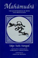Mahamudra: The Quintessence of Mind and Meditation 0877733600 Book Cover