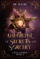 Daughter of Secrets and Sorcery (Cruel Goddess) 1917714025 Book Cover