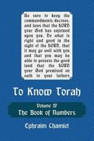 To Know Torah - The Book of Numbers: To Understand the Weekly Parasha. Modern Reading in the Peshat of the Torah and Its Ideas 1984146130 Book Cover