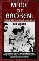 Made or Broken: Football & Survival in the Georgia Woods 0974466875 Book Cover