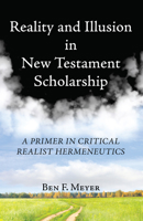 Reality and Illusion in New Testament Scholarship 1532602863 Book Cover