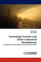Technology Transfer and China?s Industrial Development: Consequences, Policy Reforms, Significant Case Studies 3838353145 Book Cover