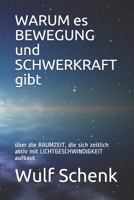 WARUM es BEWEGUNG und SCHWERKRAFT gibt: �ber die RAUMZEIT, die sich zeitlich aktiv mit LICHTGESCHWINDIGKEIT aufbaut B0851LLFVQ Book Cover