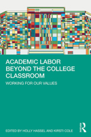 Academic Labor Beyond the College Classroom: Working for Our Values 0367313227 Book Cover
