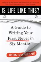 Is Life Like This?: A Guide to Writing Your First Novel in Six Months 0393338835 Book Cover