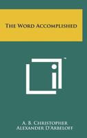 The Word Accomplished 1258176319 Book Cover