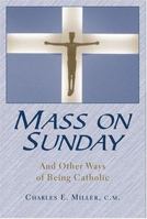 Mass on Sunday: And Other Ways of Being Catholic 0809142376 Book Cover