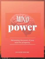 Mind Power: Harnessing The Power of Your Mind for Prosperity, with a focus on personal development, mindset mastery, and self-help: B0DQJ78S17 Book Cover
