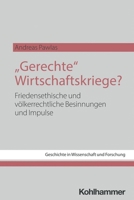 Gerechte Wirtschaftskriege? : Friedensethische und Volkerrechtliche Besinnungen und Impulse 3170459767 Book Cover