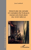 Peinture de genre et genres picturaux dans les Pays-Bas du XVIIe siècle (Histoires Et Idées Des Arts) (French Edition) 2140307895 Book Cover
