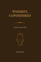 Whiskey, Considered: A Study in Structure & Flavor B0GVKB27PL Book Cover