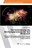 Die Veränderung des Beratungsprozesses für den HR Bereich 6202224797 Book Cover